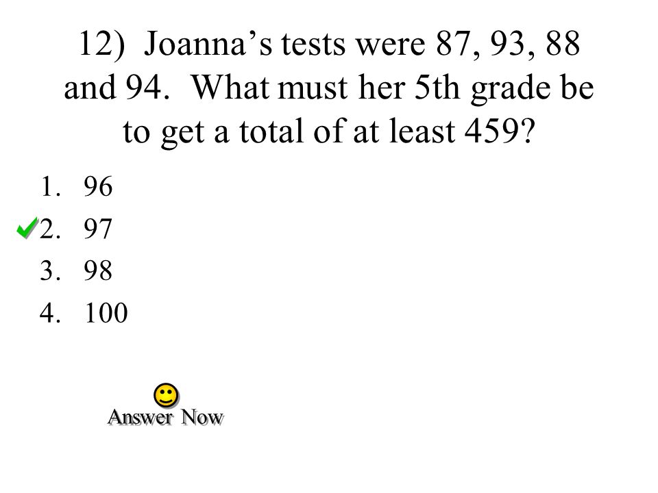 12) Joanna’s tests were 87, 93, 88 and 94