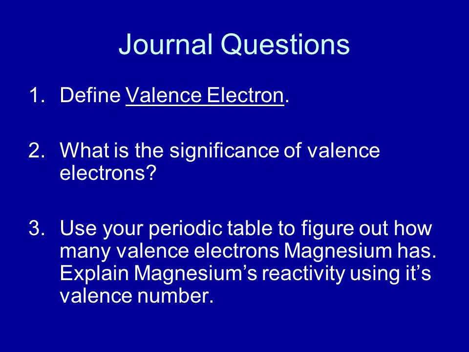 Journal Questions Define Valence Electron.