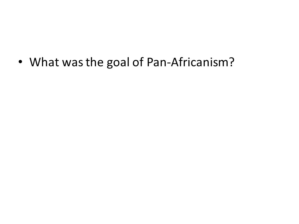 What was the goal of Pan-Africanism