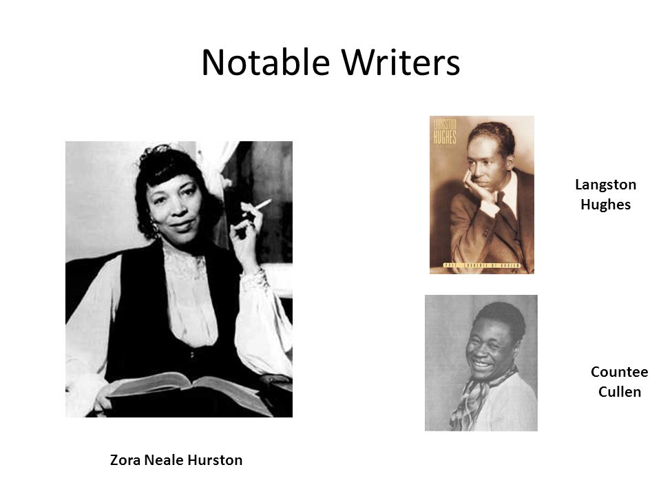 Notable Writers Langston Hughes Countee Cullen Zora Neale Hurston
