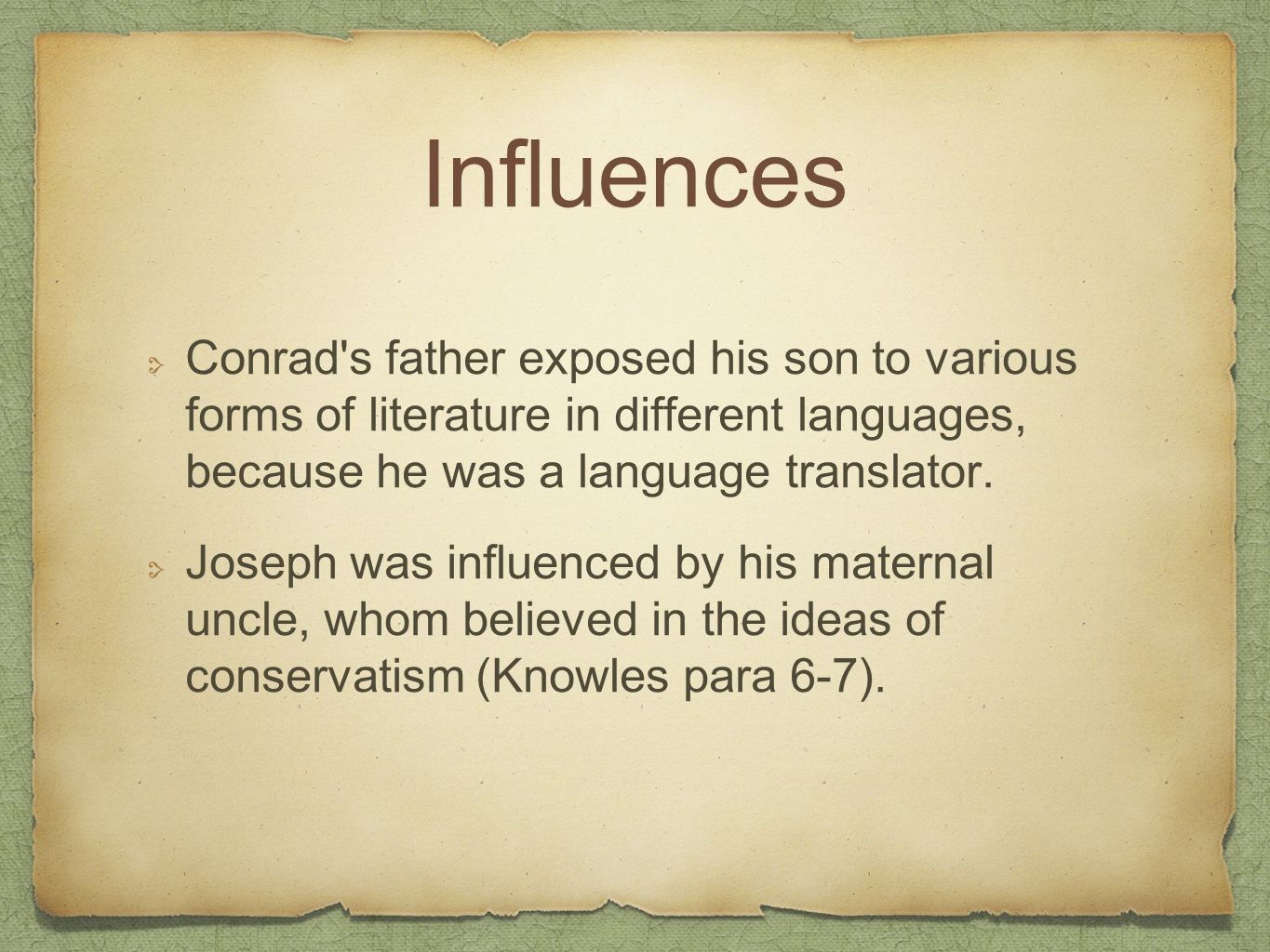 Influences Conrad s father exposed his son to various forms of literature in different languages, because he was a language translator.