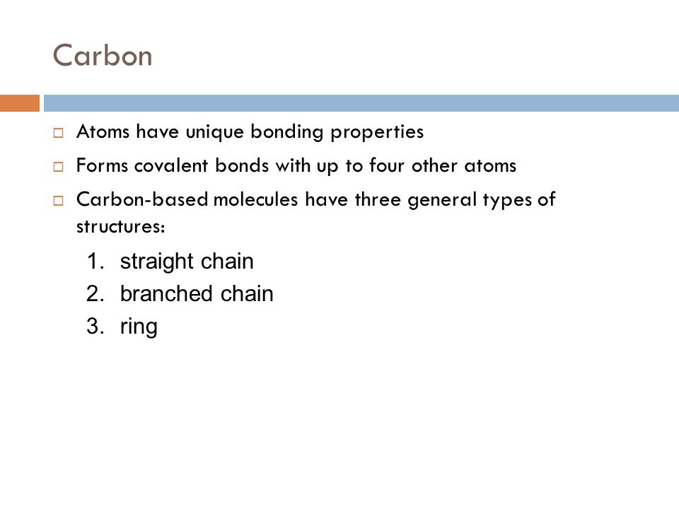 Carbon Atoms have unique bonding properties