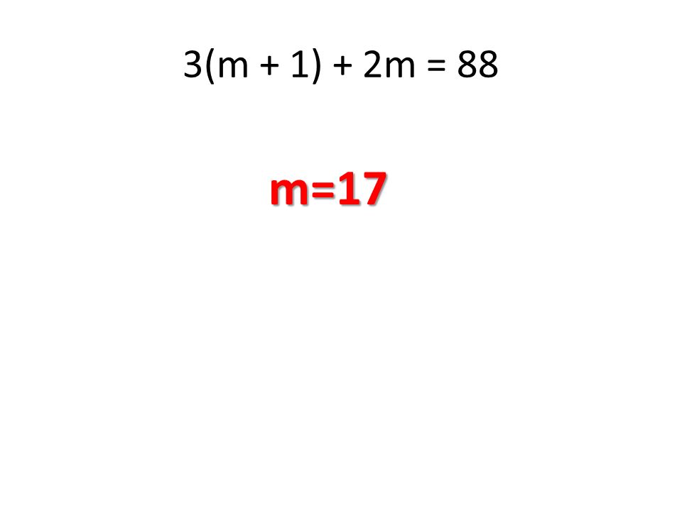 3(m + 1) + 2m = 88 m=17