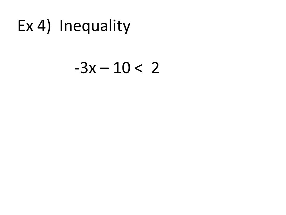 Ex 4) Inequality -3x – 10 < 2