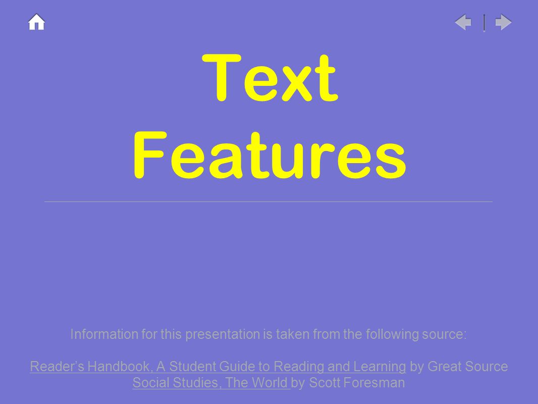Text Features Information for this presentation is taken from the following source: