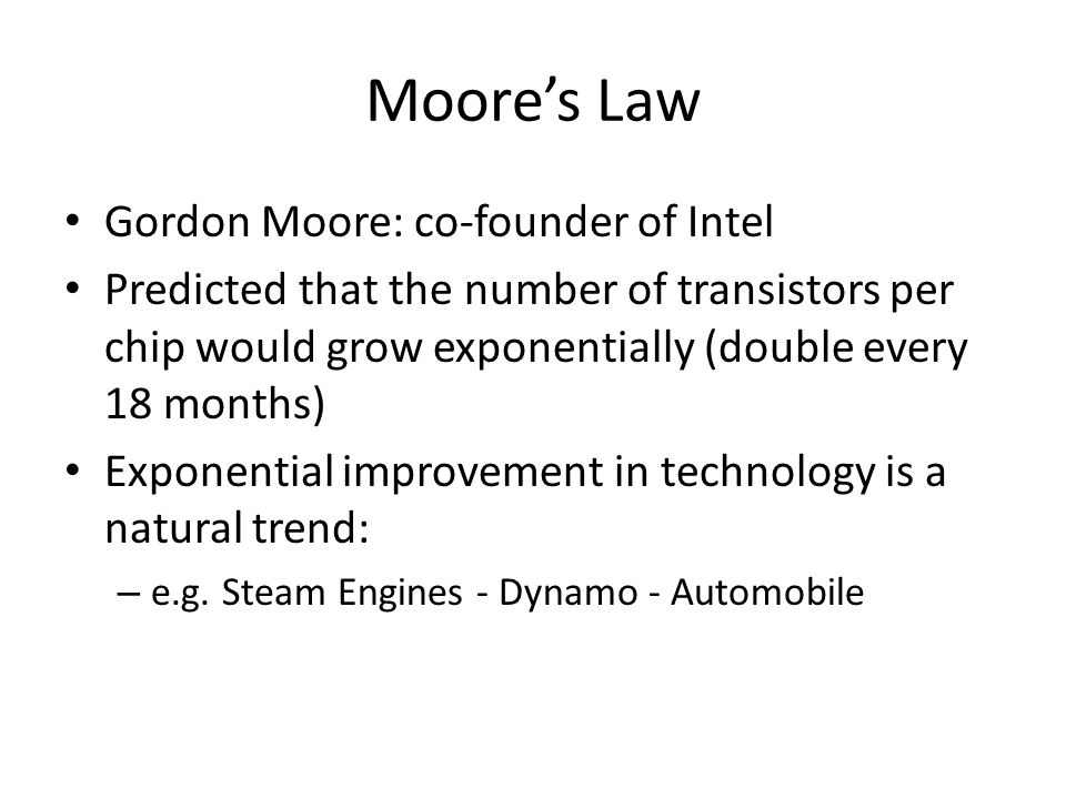Moore’s Law Gordon Moore: co-founder of Intel