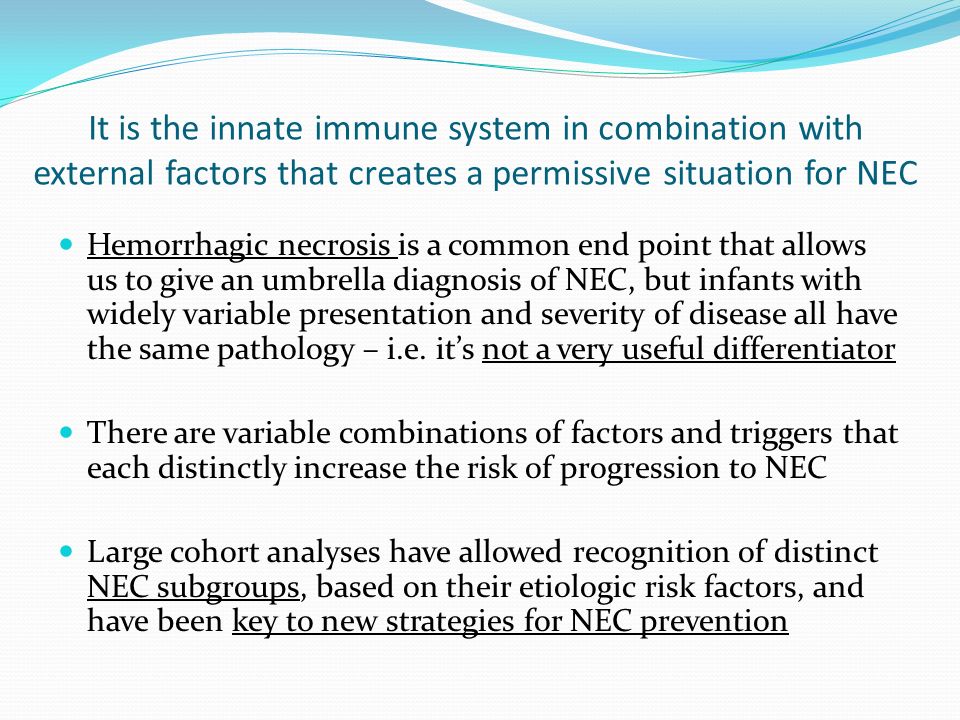 It is the innate immune system in combination with external factors that creates a permissive situation for NEC