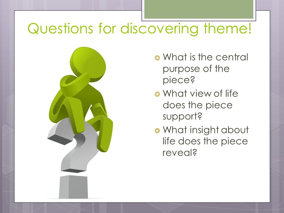 Questions for discovering theme!