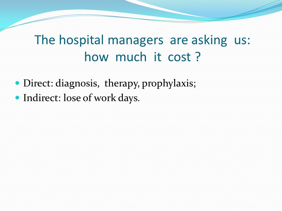 The hospital managers are asking us: how much it cost