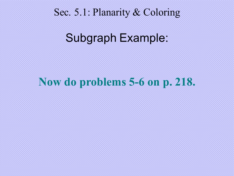Sec. 5.1: Planarity & Coloring