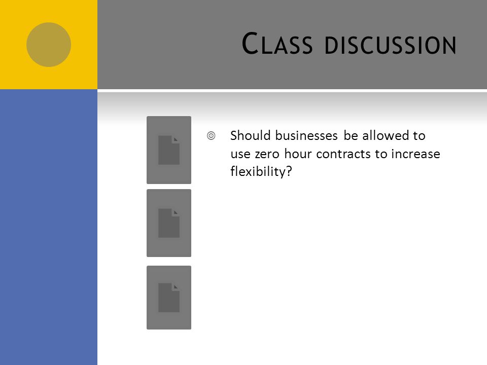 Class discussion Should businesses be allowed to use zero hour contracts to increase flexibility