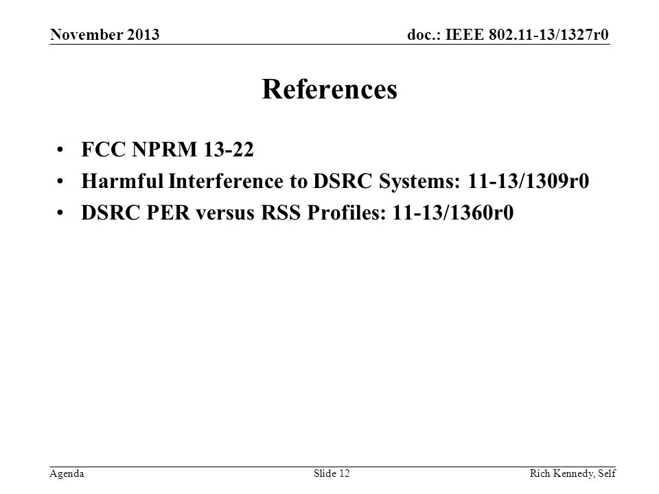 November 2013 References. FCC NPRM Harmful Interference to DSRC Systems: 11-13/1309r0. DSRC PER versus RSS Profiles: 11-13/1360r0.