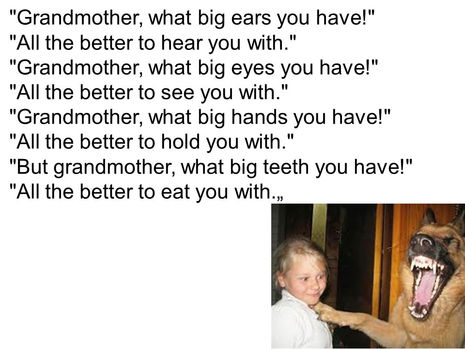 Grandmother, what big ears you have!