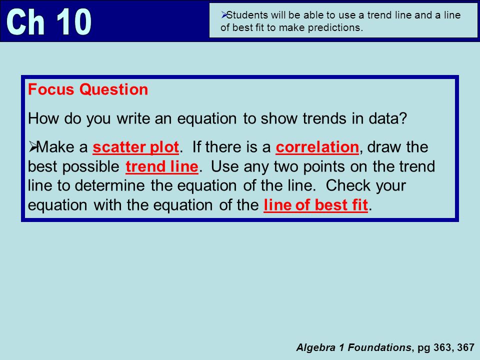 Ch 10 Students will be able to use a trend line and a line of best fit to make predictions. Focus Question.
