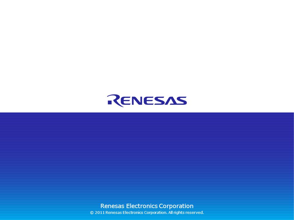© 2011 Renesas Electronics Corporation. All rights reserved.