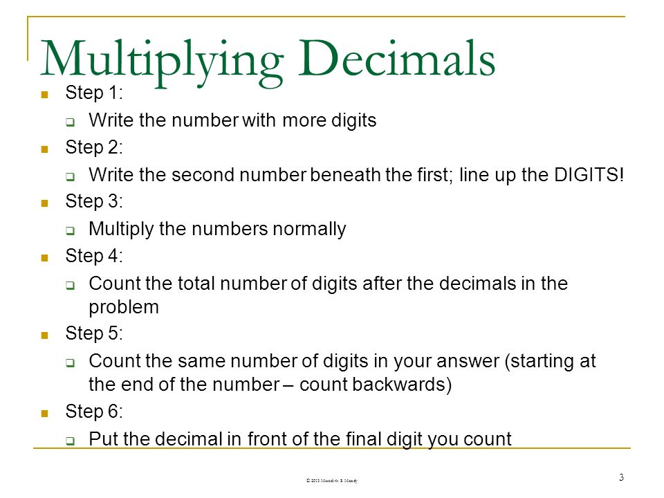 Multiplying Decimals Write the number with more digits