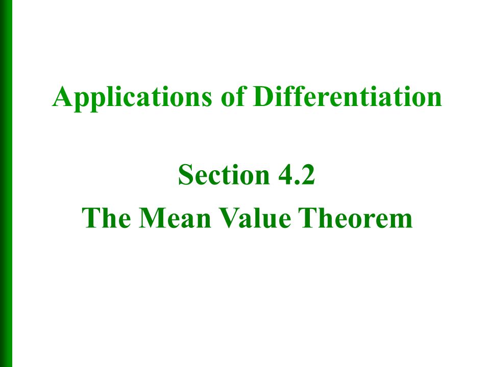Applications of Differentiation Section 4.2 The Mean Value Theorem