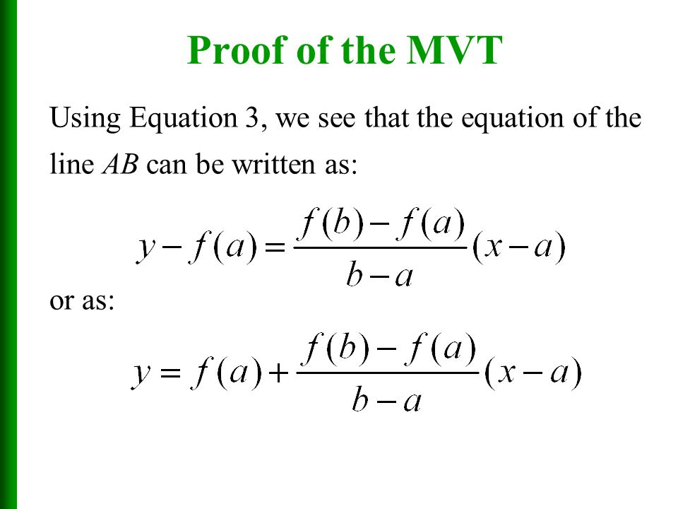 Proof of the MVT Using Equation 3, we see that the equation of the line AB can be written as: or as:
