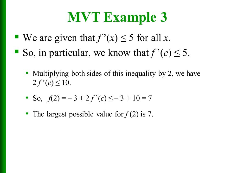 MVT Example 3 We are given that f ’(x) ≤ 5 for all x.