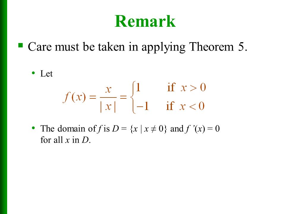 Remark Care must be taken in applying Theorem 5. Let