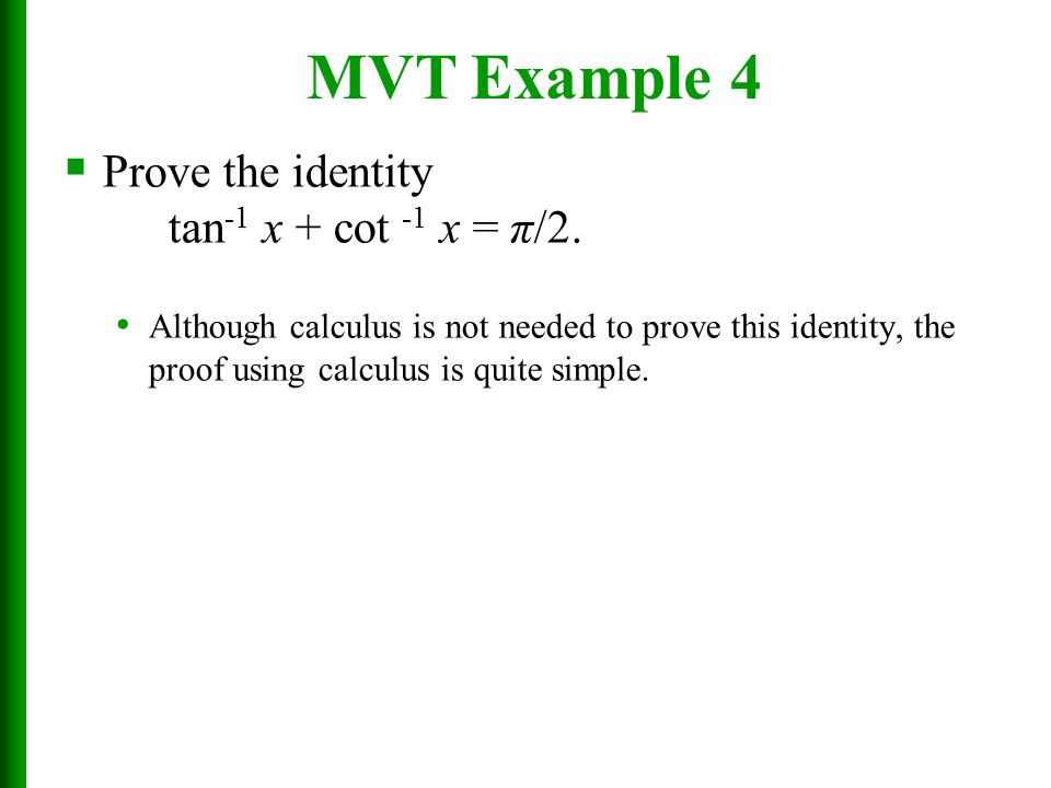MVT Example 4 Prove the identity tan-1 x + cot -1 x = π/2.
