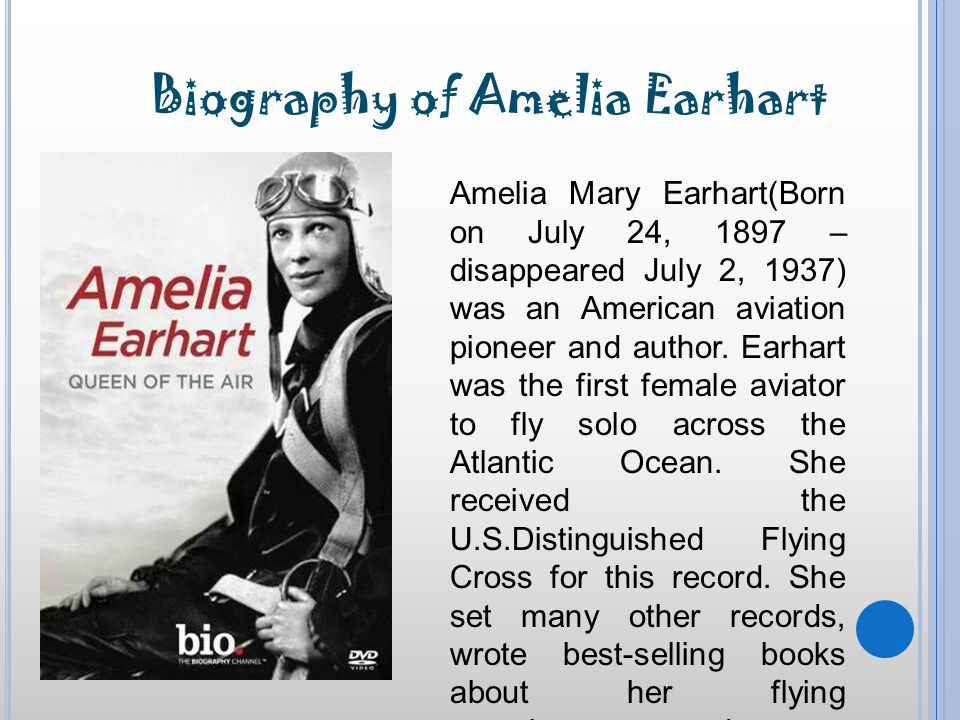 Biography of Amelia Earhart.