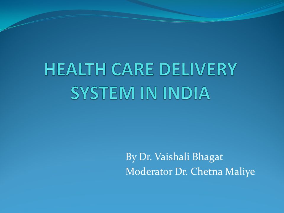HEALTH CARE DELIVERY SYSTEM IN INDIA