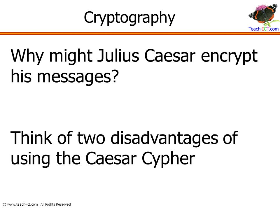 Why might Julius Caesar encrypt his messages