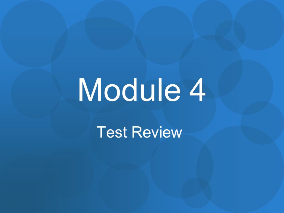 Module 4 Test Review