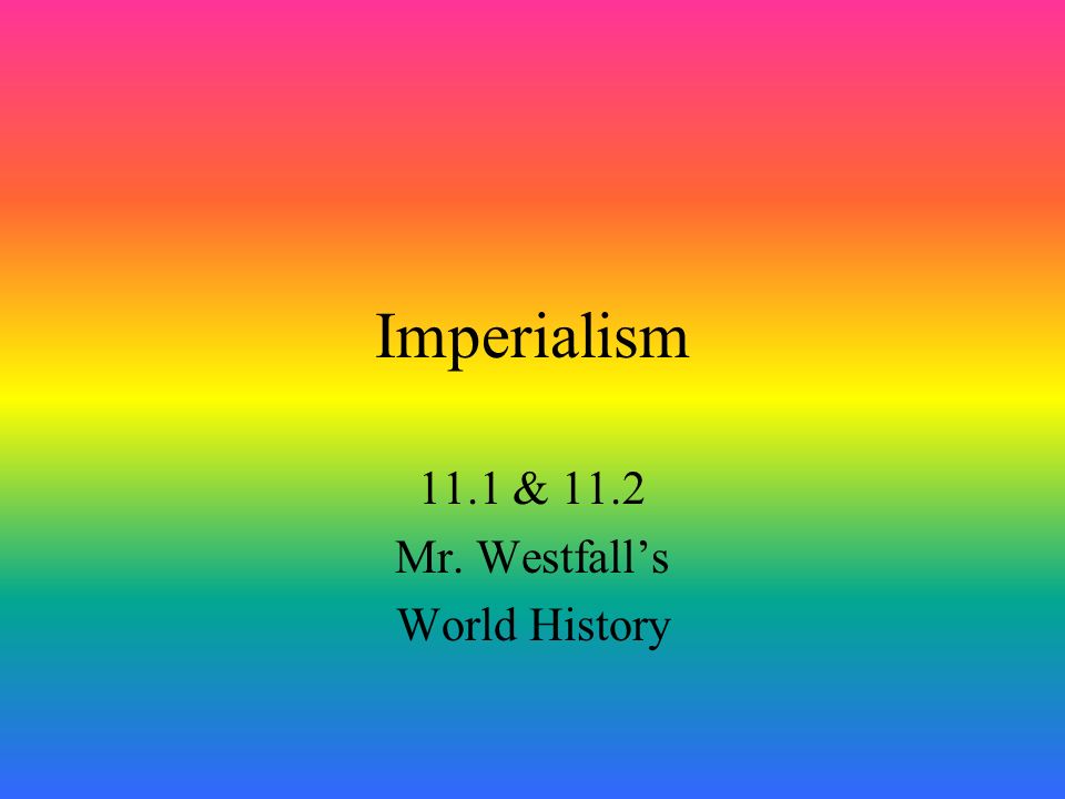 11.1 & 11.2 Mr. Westfall’s World History