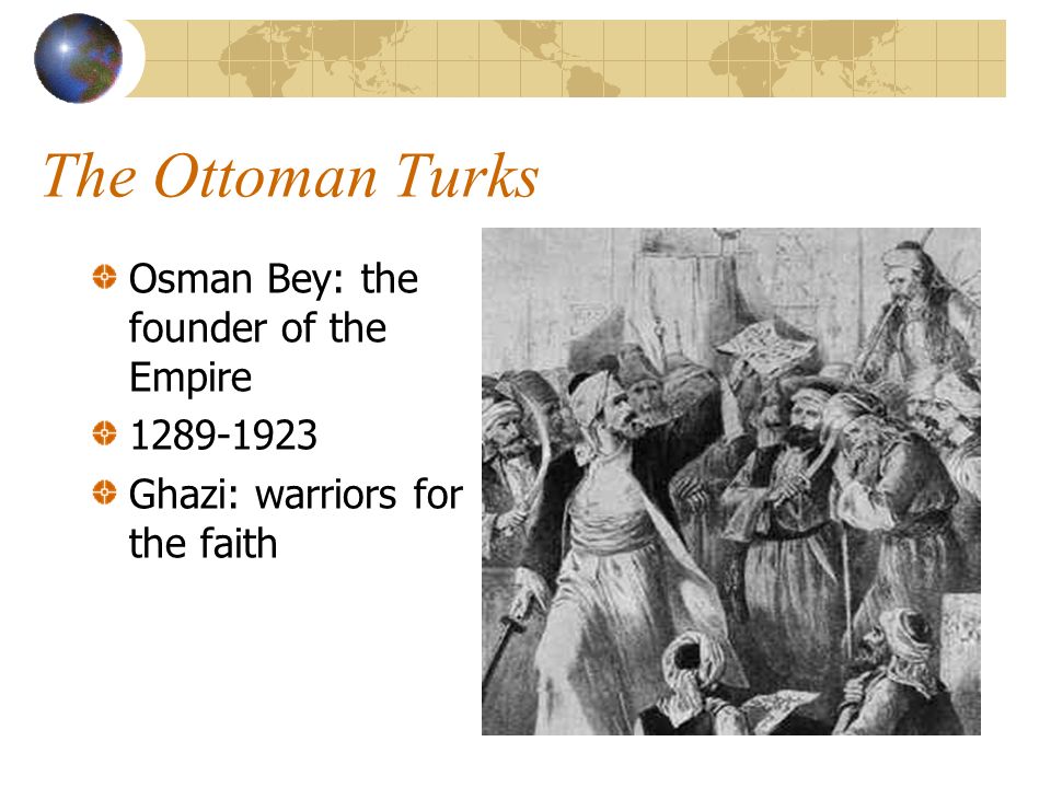 The Ottoman Turks Osman Bey: the founder of the Empire