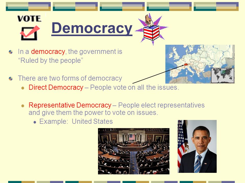 Democracy In a democracy, the government is Ruled by the people