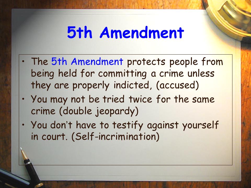 5th Amendment The 5th Amendment protects people from being held for committing a crime unless they are properly indicted, (accused)
