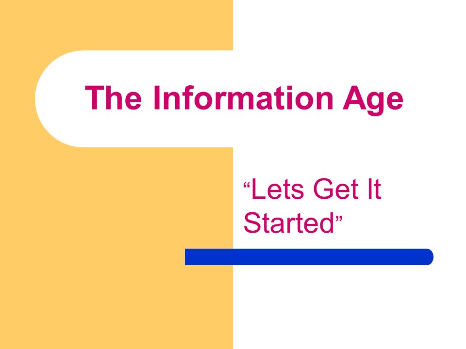 The Information Age Lets Get It Started