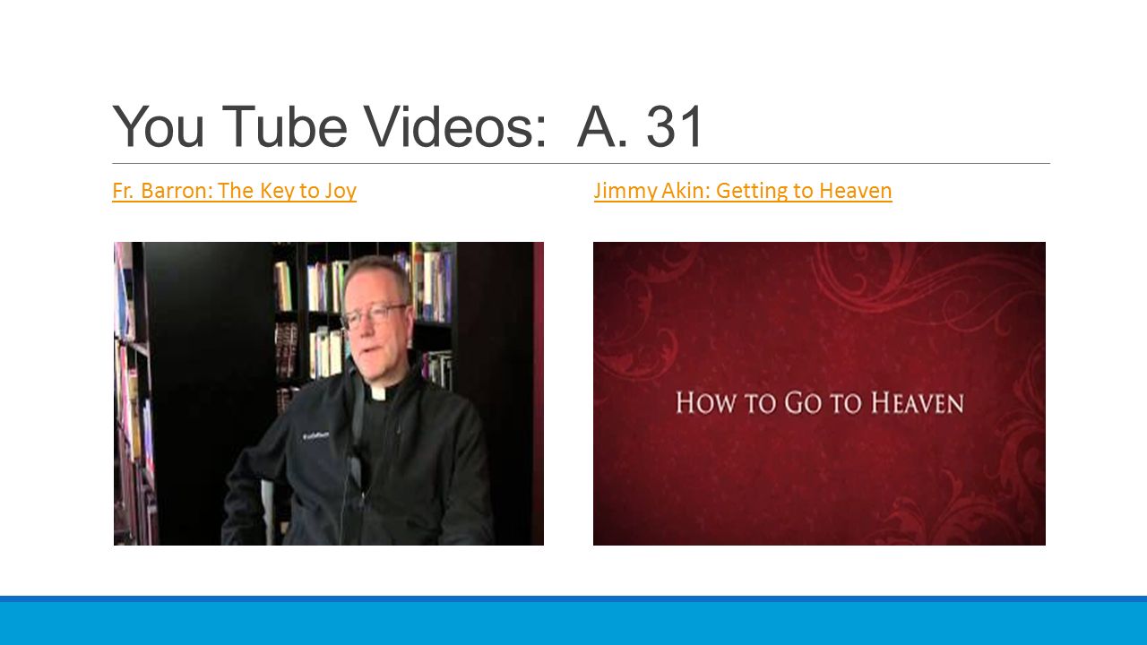 You Tube Videos: A. 31 Fr. Barron: The Key to Joy