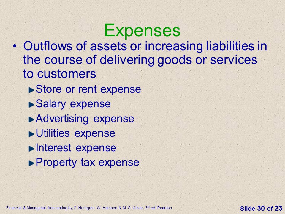 Expenses Outflows of assets or increasing liabilities in the course of delivering goods or services to customers.