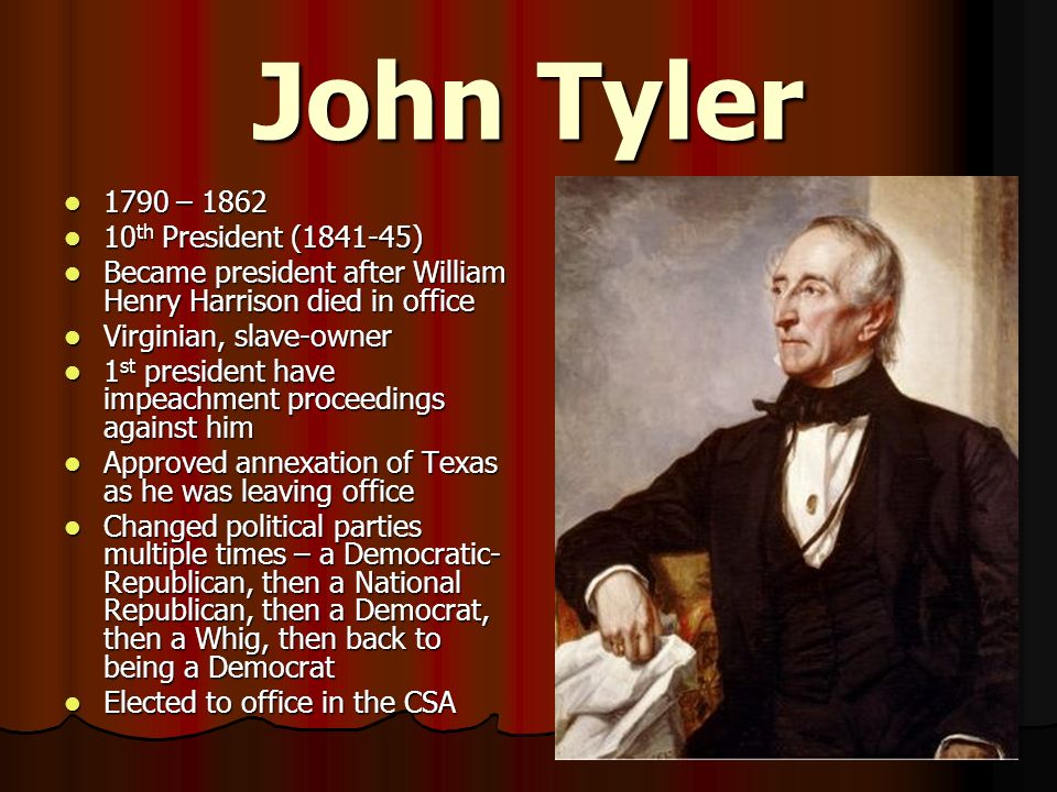 John Tyler 1790 – th President ( )