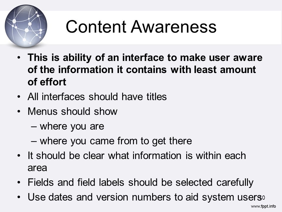 Content Awareness This is ability of an interface to make user aware of the information it contains with least amount of effort.
