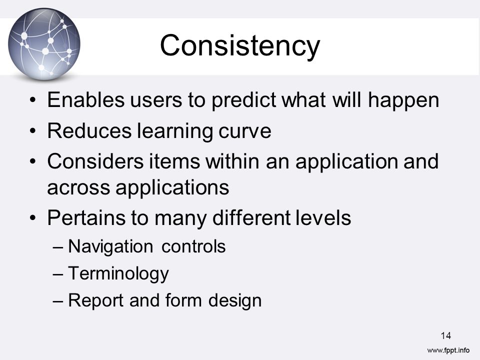 Consistency Enables users to predict what will happen