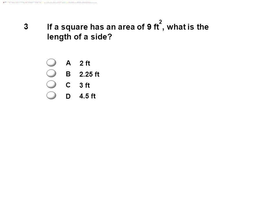 If a square has an area of 9 ft2, what is the length of a side