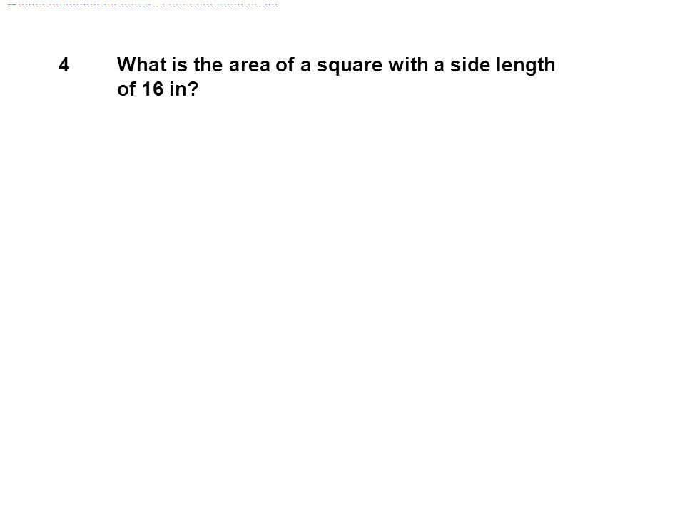 What is the area of a square with a side length of 16 in