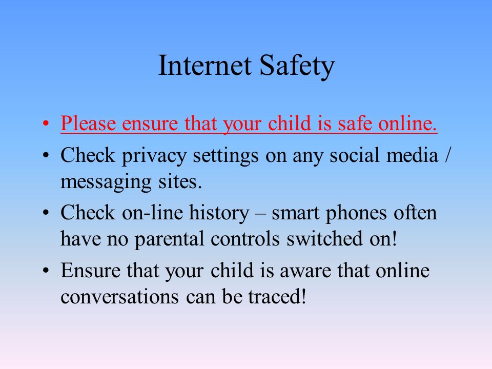 Internet Safety Please ensure that your child is safe online.