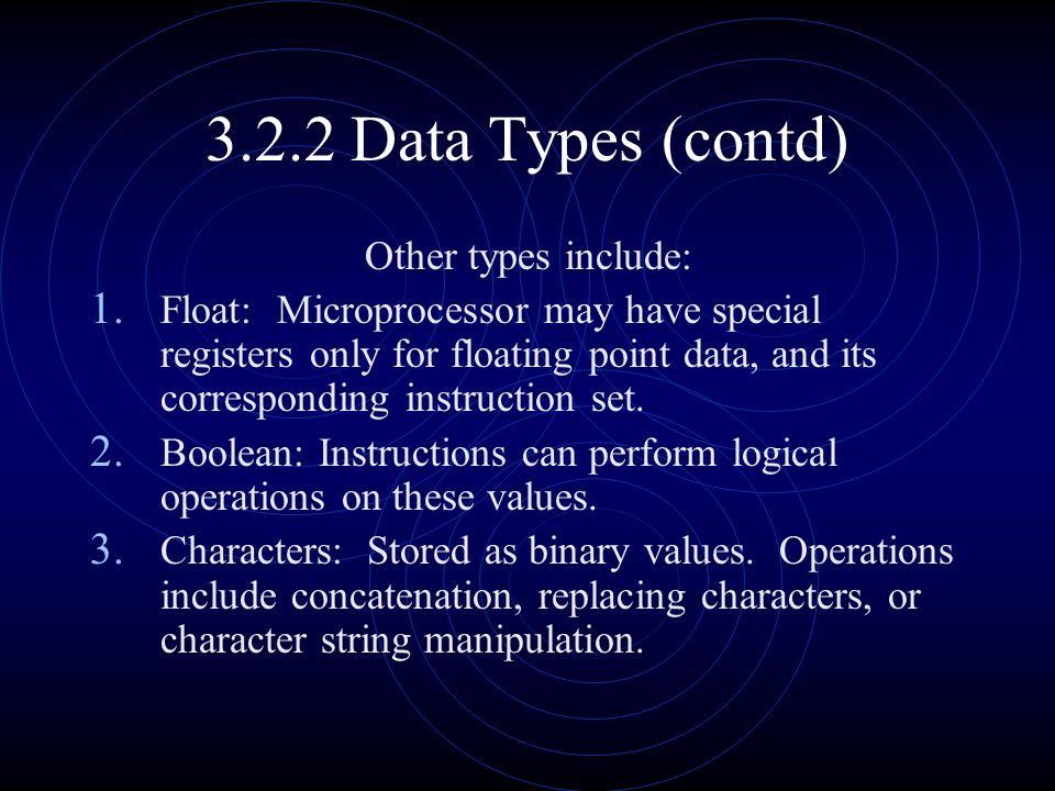 3.2.2 Data Types (contd) Other types include: