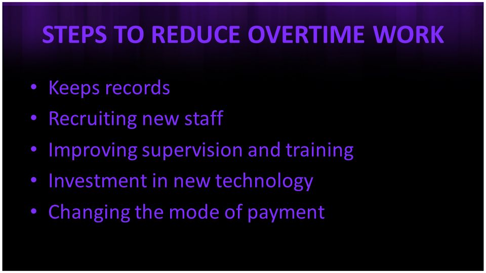STEPS TO REDUCE OVERTIME WORK