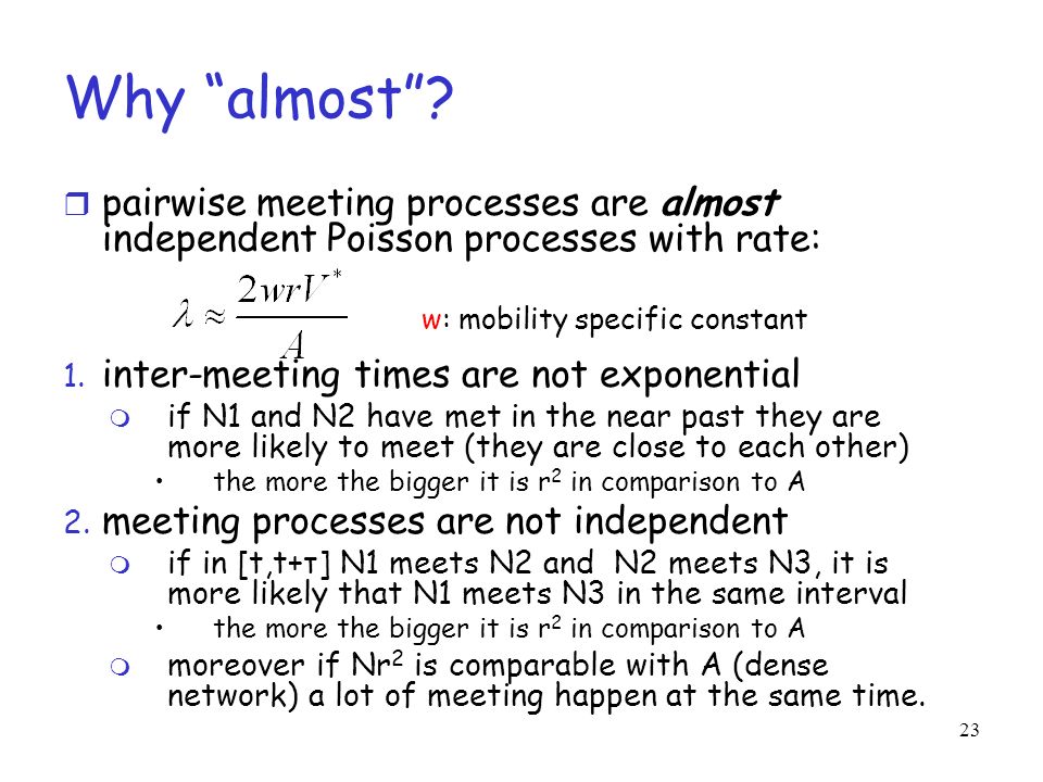 Why almost pairwise meeting processes are almost independent Poisson processes with rate: inter-meeting times are not exponential.