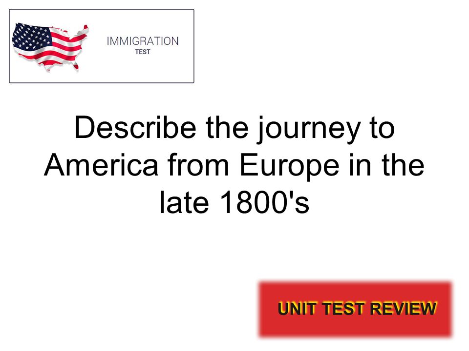 Describe the journey to America from Europe in the late 1800 s