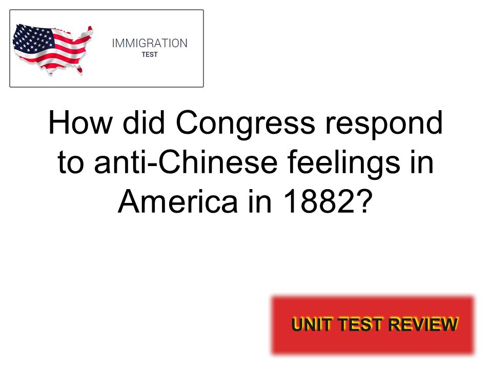 How did Congress respond to anti-Chinese feelings in America in 1882