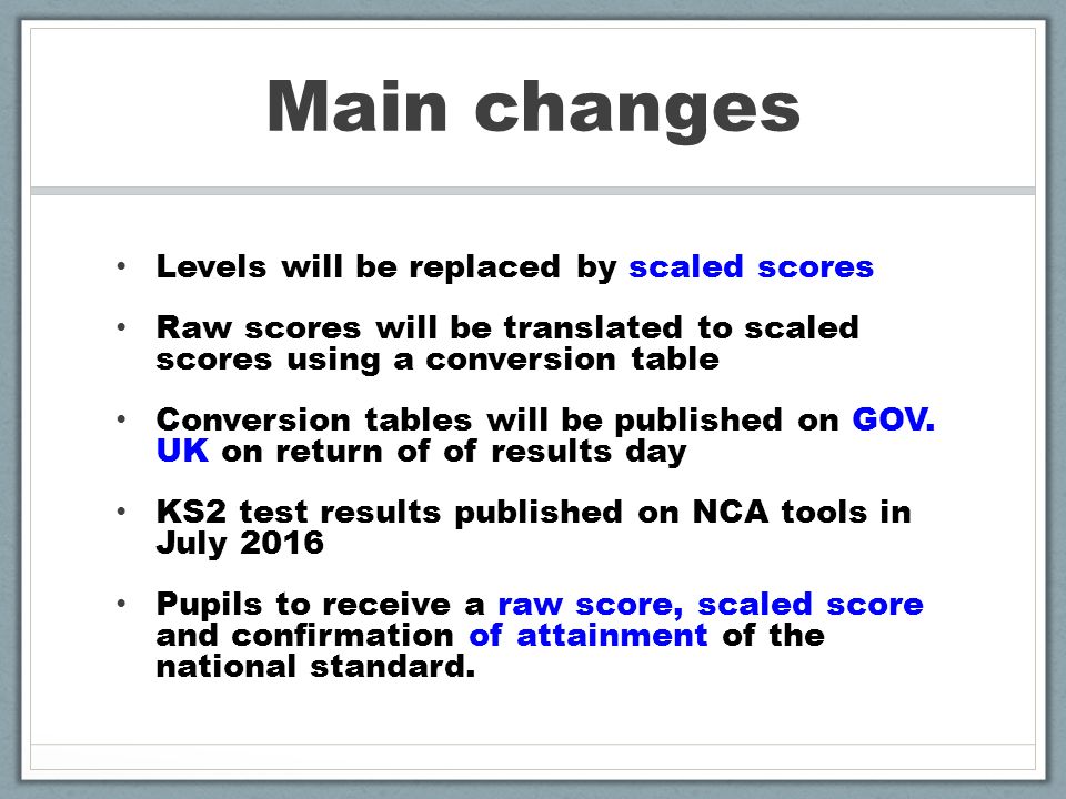 Main changes Levels will be replaced by scaled scores