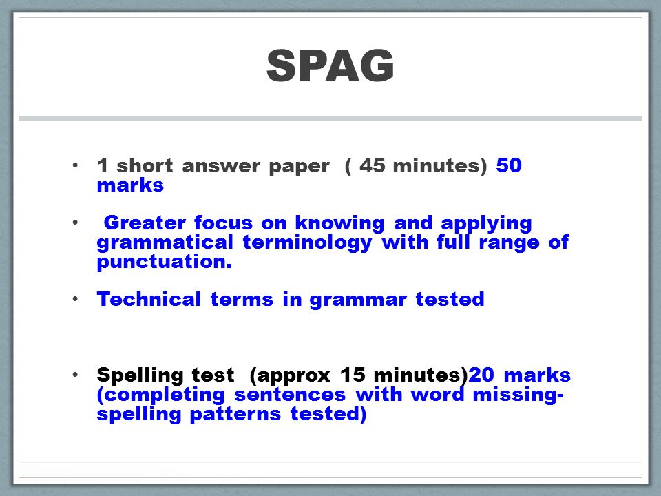 SPAG 1 short answer paper ( 45 minutes) 50 marks