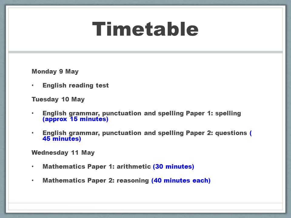 Timetable Monday 9 May English reading test Tuesday 10 May